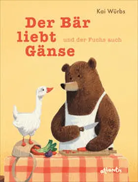 Würbs |  Der Bär liebt Gänse und der Fuchs auch | Buch |  Sack Fachmedien