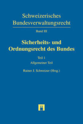 Breitenmoser / Schweizer / Lendi-Bräker |  Schweizerisches Bundesverwaltungsrecht / Sicherheits- und Ordnungsrecht des Bundes | Buch |  Sack Fachmedien