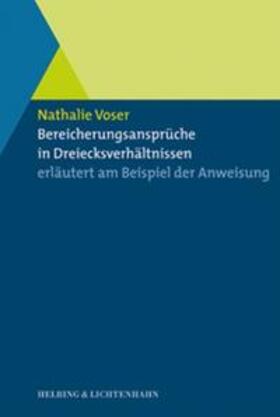 Voser |  Bereicherungsansprüche in Dreiecksverhältnissen erläutert am Beispiel der Anweisung | Buch |  Sack Fachmedien