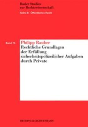 Rauber |  Rechtliche Grundlagen der Erfüllung sicherheitspolizeilicher Aufgaben durch Private | Buch |  Sack Fachmedien