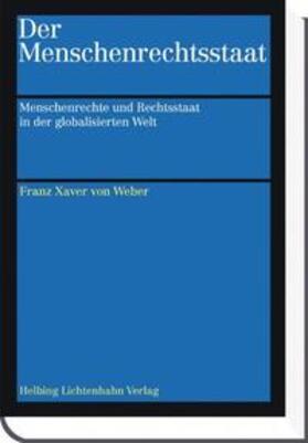 Weber / von Weber |  Der Menschenrechtsstaat | Buch |  Sack Fachmedien
