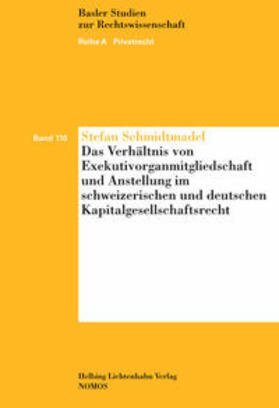 Schmidtmadel |  Das Verhältnis von Exekutivorganmitgliedschaft und Anstellung im schweizerischen und deutschen Kapitalgesellschaftsrecht | Buch |  Sack Fachmedien