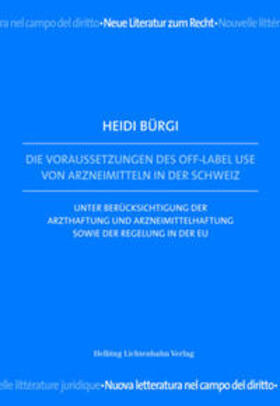 Bürgi |  Die Voraussetzungen des Off-Label Use von Arzneimitteln in der Schweiz | Buch |  Sack Fachmedien