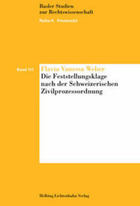 Weber |  Die Feststellungsklage nach der Schweizerischen Zivilprozessordnung | Buch |  Sack Fachmedien