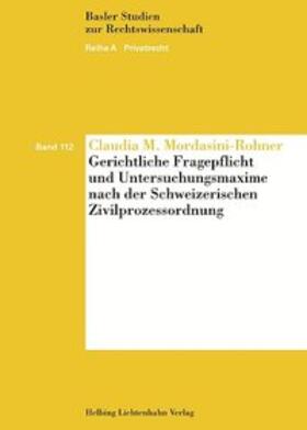 Mordasini-Rohner |  Gerichtliche Fragepflicht und Untersuchungsmaxime nach der Schweizerischen Zivilprozessordnung | Buch |  Sack Fachmedien