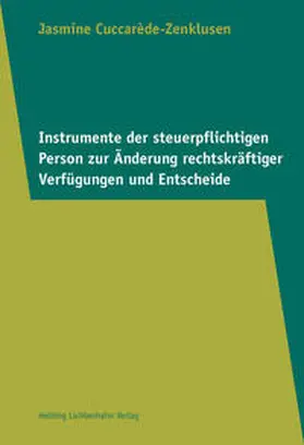 Cuccarède-Zenklusen |  Instrumente der steuerpflichtigen Person zur Änderung rechtskräftiger Verfügungen und Entscheide | Buch |  Sack Fachmedien