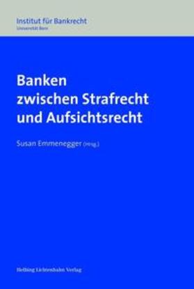 Emmenegger |  Banken zwischen Strafrecht und Aufsichtsrecht | Buch |  Sack Fachmedien