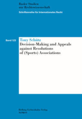 Schütz | Decision-Making and Appeals against Resolutions of (Sports) Associations | Buch | 978-3-7190-3755-0 | sack.de