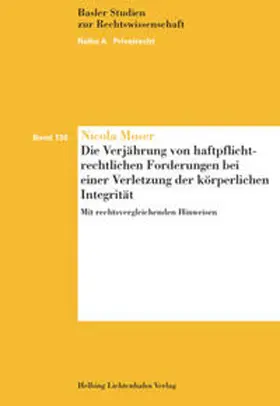 Moser |  Die Verjährung von haftpflichtrechtlichen Forderungen bei einer Verletzung der körperlichen Integrität | Buch |  Sack Fachmedien