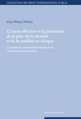 Ntwari |  L’Union africaine et la promotion de la paix, de la sécurité et de la stabilité en Afrique | Buch |  Sack Fachmedien