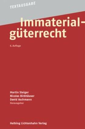 Steiger / Birkhäuser / Aschmann |  Immaterialgüterrecht | Buch |  Sack Fachmedien