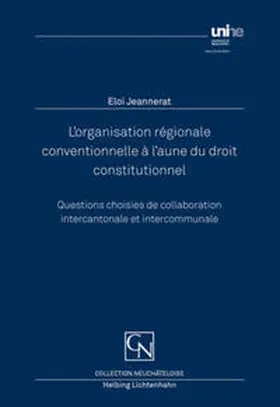 Jeannerat |  L’organisation régionale conventionnelle à l’aune du droit constitutionnel | Buch |  Sack Fachmedien