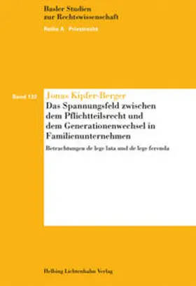 Kipfer-Berger |  Das Spannungsfeld zwischen dem Pflichtteilsrecht und dem Generationenwechsel in Familienunternehmen | Buch |  Sack Fachmedien