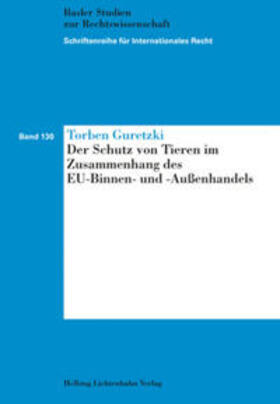 Guretzki |  Der Schutz von Tieren im Zusammenhang des EU-Binnen- und -Außenhandels | Buch |  Sack Fachmedien