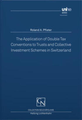 Pfister |  The Application of Double Tax Conventions to Trusts and Collective Investment Schemes in Switzerland | Buch |  Sack Fachmedien