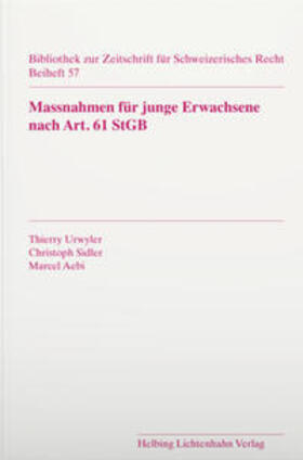 Sidler / Urwyler / Aebi |  Massnahmen für junge Erwachsene nach Art. 61 StGB | Buch |  Sack Fachmedien