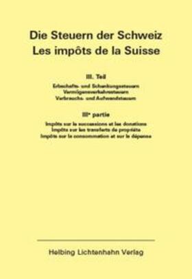  Die Steuern der Schweiz: Teil III EL 140 | Loseblattwerk |  Sack Fachmedien