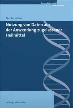 Huber |  Nutzung von Daten aus der Anwendung zugelassener Heilmittel | Buch |  Sack Fachmedien