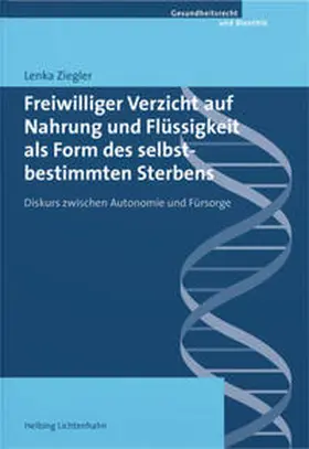 Ziegler |  Freiwilliger Verzicht auf Nahrung und Flüssigkeit als Form des selbstbestimmten Sterbens | Buch |  Sack Fachmedien