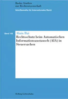 Bai |  Rechtsschutz beim Automatischen Informationsaustausch (AIA) in Steuersachen | Buch |  Sack Fachmedien