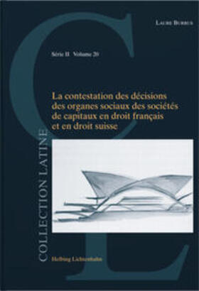 Burrus | La contestation des décisions des organes sociaux dans les sociétés de capitaux en droit français et en droit suisse | Buch | 978-3-7190-4673-6 | sack.de