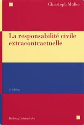Müller |  La responsabilité civile extracontractuelle | Buch |  Sack Fachmedien