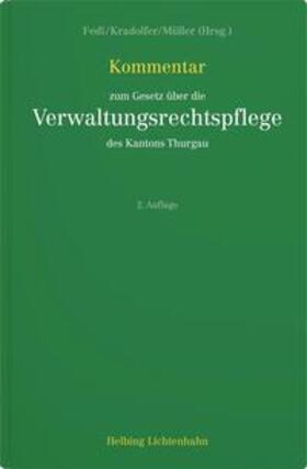 Fedi / Kradolfer / Müller |  Kommentar zum Gesetz über die Verwaltungsrechtspflege des Kantons Thurgau | Buch |  Sack Fachmedien