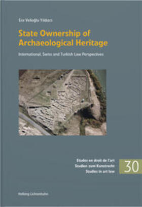 Velioglu Yildizci / Velioglu Yildizci |  State Ownership of Archaeological Heritage: International, Swiss and Turkish Law Perspectives | Buch |  Sack Fachmedien