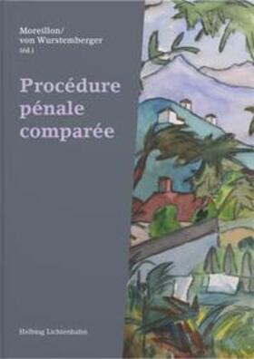 Moreillon / von Wurstemberger |  Procédure pénale comparée | Buch |  Sack Fachmedien