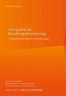 Fischer | Zur Qualität der Beziehungsdienstleistung in Institutionen für Menschen mit Behinderungen | Buch | 978-3-7235-1459-7 | sack.de