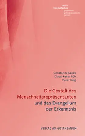 Kaliks / Röh / Selg |  Die Gestalt des Menschheitsrepräsentanten und das Evangelium der Erkenntnis | Buch |  Sack Fachmedien