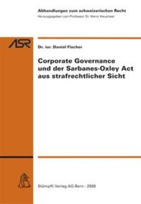 Fischer |  Corporate Governance und der Sarbanes-Oxley Act aus strafrechtlicher Sicht | Buch |  Sack Fachmedien