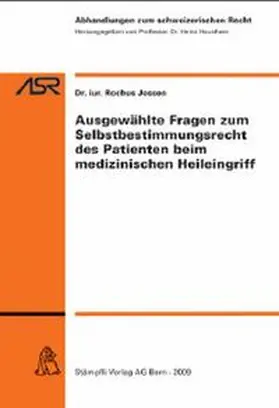 Jossen |  Ausgewählte Fragen zum Selbstbestimmungsrecht des Patienten beim medizinischen Heileingriff | Buch |  Sack Fachmedien