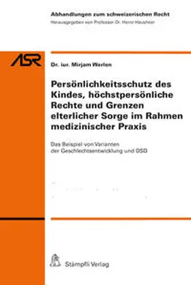 Werlen |  Persönlichkeitsschutz des Kindes, höchstpersönliche Rechte und Grenzen elterlicher Sorge im Rahmen medizinischer Praxis | Buch |  Sack Fachmedien