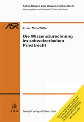 Walter |  Die Wissenszurechnung im schweizerischen Privatrecht | Buch |  Sack Fachmedien