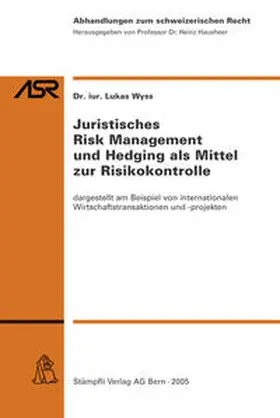 Wyss |  Juristisches Risk Management und Hedging als Mittel zur Risikokontrolle | Buch |  Sack Fachmedien