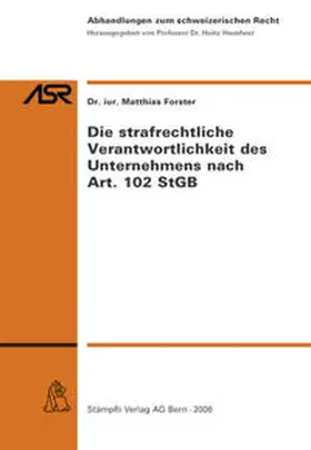 Forster |  Die strafrechtliche Verantwortlichkeit des Unternehmens nach Art. 102 StGB | Buch |  Sack Fachmedien