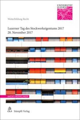 Wermelinger / Schmid Meyer / Pfäffli | Luzerner Tag des Stockwerkeigentums 2017 | Buch | 978-3-7272-0523-1 | sack.de