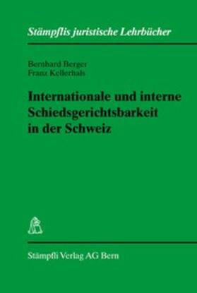 Berger / Kellerhals |  Internationale und interne Schiedsgerichtsbarkeit in der Schweiz | Buch |  Sack Fachmedien