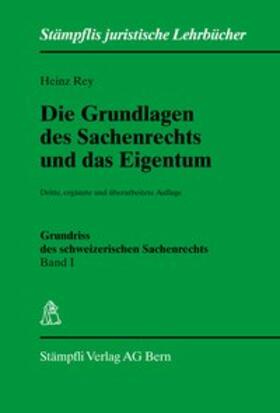 Rey |  Die Grundlagen des Sachenrechts und das Eigentum. Band I | Buch |  Sack Fachmedien