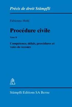 Hohl |  Procédure civile. Tome II: Compétence, délais, procédures et voies de recours | Buch |  Sack Fachmedien