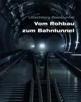 BLS Alp Transit AG |  Lötschberg-Basistunnel | Buch |  Sack Fachmedien