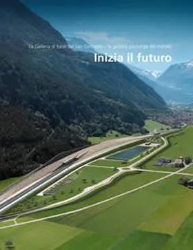 AlpTransit Gotthard AG |  Inizia il futuro | Buch |  Sack Fachmedien