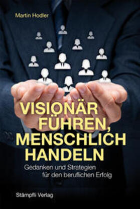 Hodler |  Visionär führen, menschlich handeln | Buch |  Sack Fachmedien