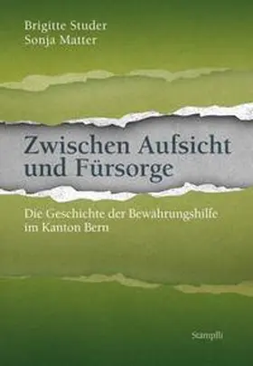 Studer / Matter / Abteilung Bewährungshilfe und alternativer Strafvollzug (ABaS) des Kantons Bern |  Zwischen Aufsicht und Fürsorge | Buch |  Sack Fachmedien