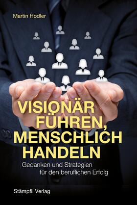 Hodler |  Visionär führen, menschlich handeln | eBook | Sack Fachmedien