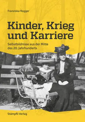 Rogger |  Kinder, Krieg und Karriere | Buch |  Sack Fachmedien