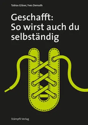 Gläser / Demuth |  Geschafft: So wirst auch du selbständig | Buch |  Sack Fachmedien