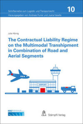 Furrer / Vasella / Hörnig |  The contractual Liability Regime on the Multimodal Transhipment in Combination of Road and Aerial Segments | Buch |  Sack Fachmedien