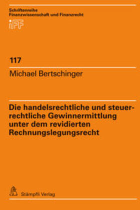 Bertschinger |  Die handelsrechtliche und steuerrechtliche Gewinnermittlung unter dem revidierten Rechnungslegungsrecht | Buch |  Sack Fachmedien